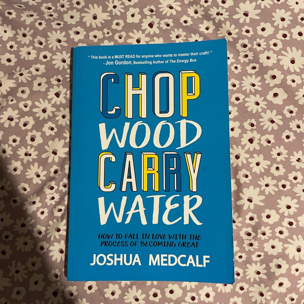 Chop Wood Carry Water by Joshua Medcalf
